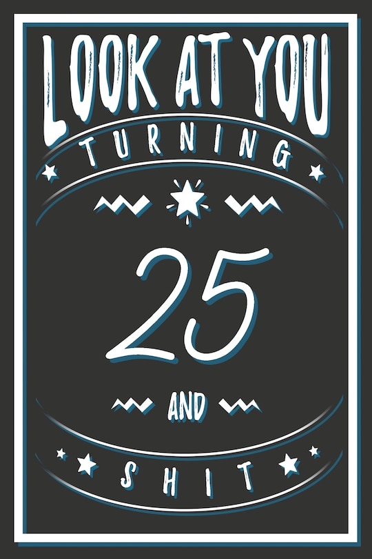 Front cover_Look At You Turning 25 And Shit