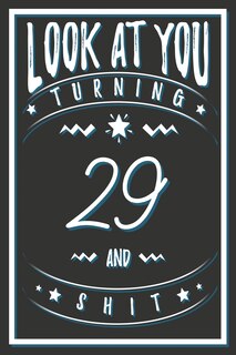 Front cover_Look At You Turning 29 And Shit