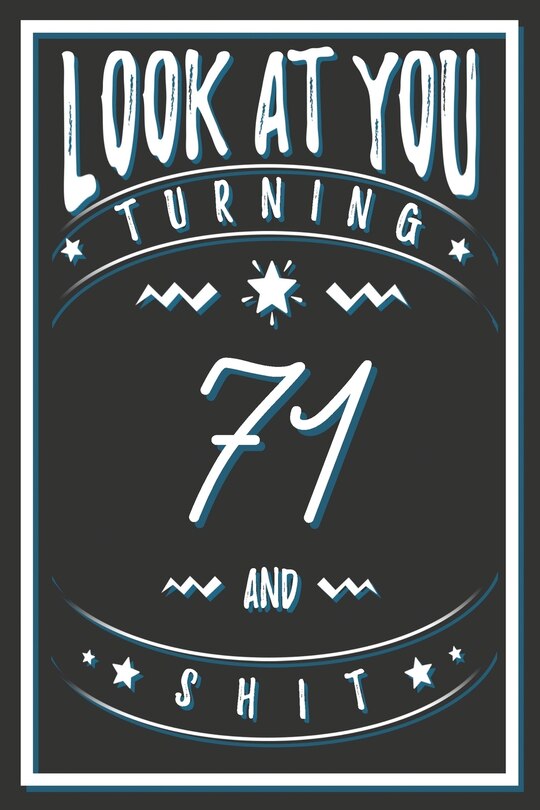 Front cover_Look At You Turning 71 And Shit