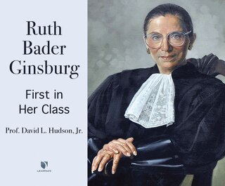 Justice Ruth Bader Ginsburg: First In Her Class
