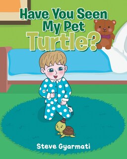 Front cover_Have You Seen My Pet Turtle?