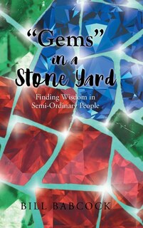 Gems in a Stone Yard: Finding Wisdom in Semi-Ordinary People