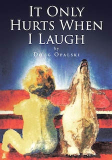 Front cover_It Only Hurts When I Laugh