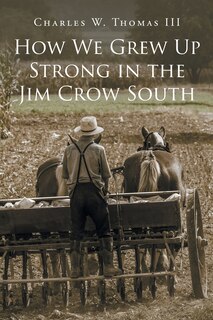 Front cover_How We Grew Up Strong in the Jim Crow South