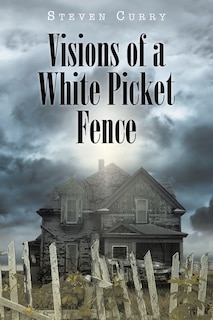 Couverture_Visions of a White Picket Fence