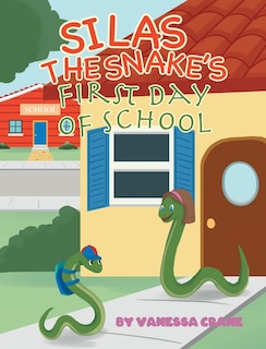 Front cover_Silas the Snake's First Day of School