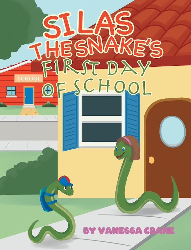 Front cover_Silas the Snake's First Day of School