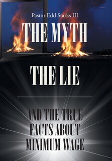 Couverture_The Myth the Lie and the True Facts about Minimum Wage
