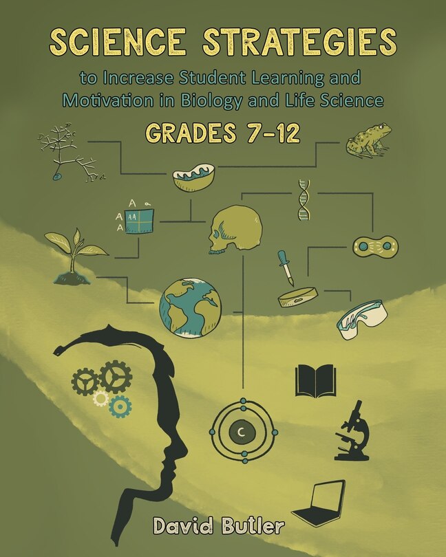 Front cover_Science Strategies to Increase Student Learning and Motivation in Biology and Life Science Grades 7 Through 12