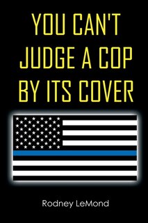 Front cover_You Can't Judge A Cop by Its Cover