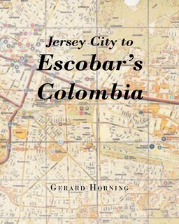 Front cover_Jersey City To Escobar's Colombia