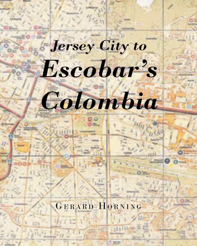 Front cover_Jersey City To Escobar's Colombia