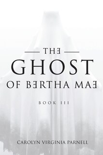Couverture_The Ghost of Bertha Mae Book III