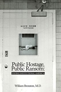 Public Hostage Public Ransom: Ending Institutional America