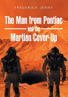 Front cover_The Man From Pontiac And The Martian Cover-up