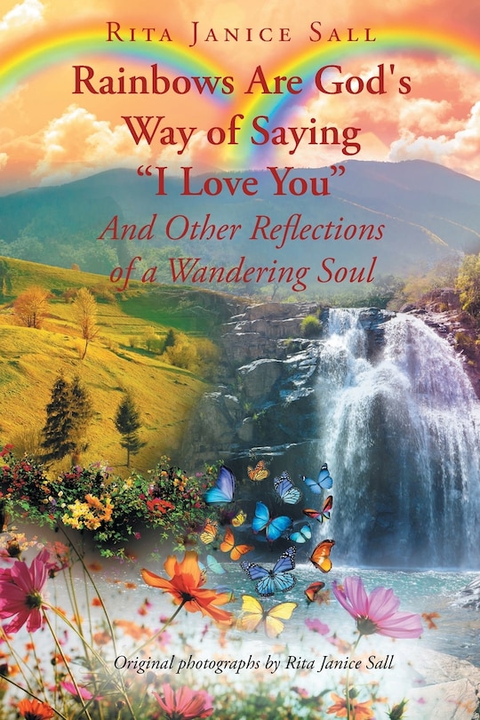 Couverture_Rainbows are God's Way of Saying I Love You And Other Reflections of a Wandering Soul
