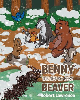 Front cover_Benny the Not So Busy Beaver