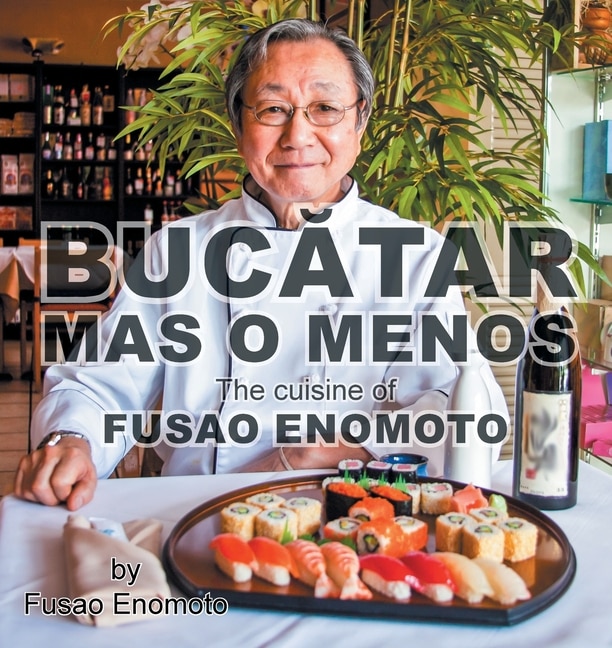 Bucatar Mas O Menos: The cuisine of Fusao Enomoto