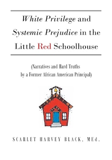 Front cover_White Privilege and Systemic Prejudice in the Little Red Schoolhouse