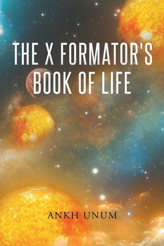 Front cover_The X Formator's Book Of Life