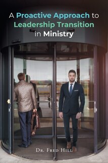 Front cover_A Proactive Approach to Leadership Transition in Ministry