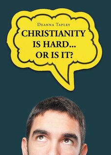 Front cover_Christianity Is Hard...or Is It?