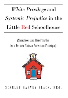 Front cover_White Privilege and Systemic Prejudice in the Little Red Schoolhouse