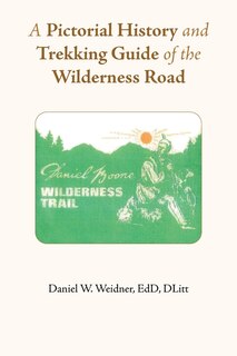 Front cover_A Pictorial History and Trekking Guide of the Wilderness Road