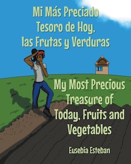 Mi Más Preciado Tesoro de Hoy, las Frutas y Verduras My Most Precious Treasure of Today, Fruits and Vegetables