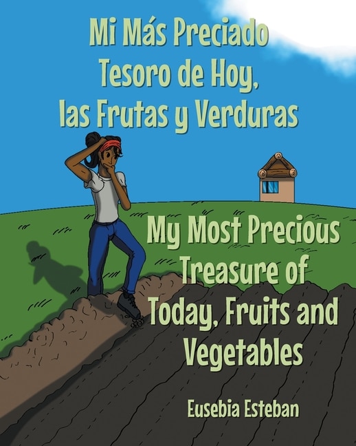 Mi Más Preciado Tesoro de Hoy, las Frutas y Verduras My Most Precious Treasure of Today, Fruits and Vegetables