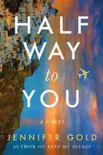 Halfway to You: A Novel by Jennifer Gold
