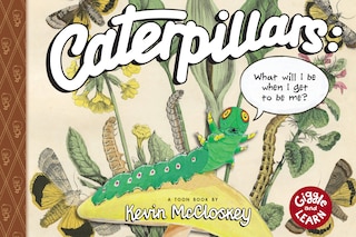 Front cover_Caterpillars: What Will I Be When I Get to be Me?