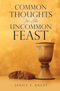 Common Thoughts For An Uncommon Feast