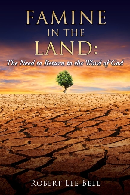 Famine in the Land: The Need to Return to the Word of God