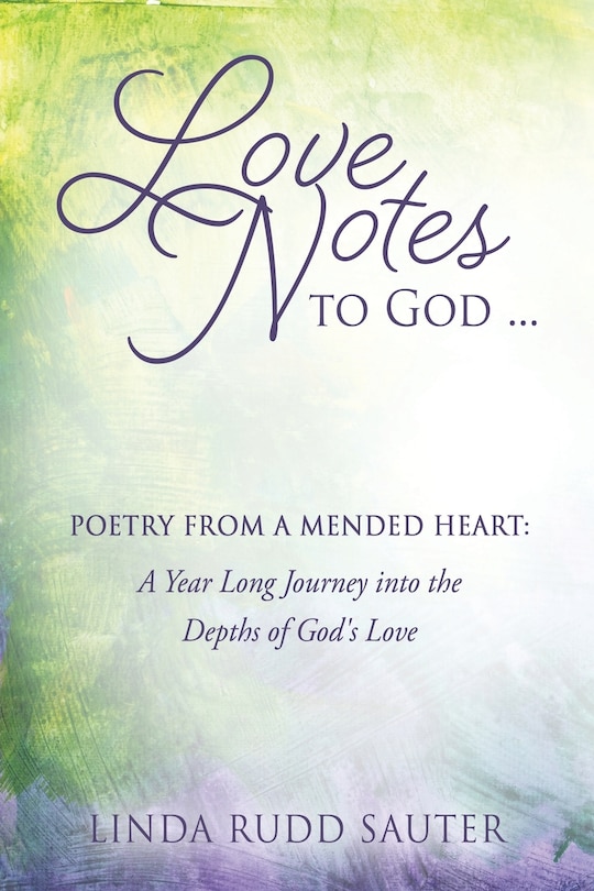 Front cover_Love Notes to God ... Poetry From a Mended Heart