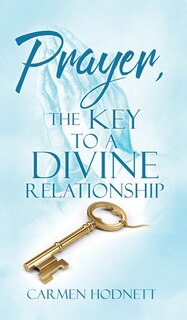 Front cover_Prayer, The Key To A Divine Relationship