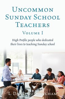 Front cover_Uncommon Sunday School Teachers, Volume I