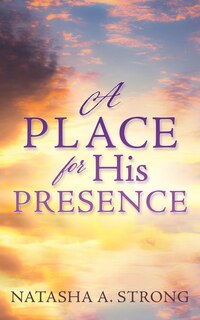 Front cover_A Place for His Presence
