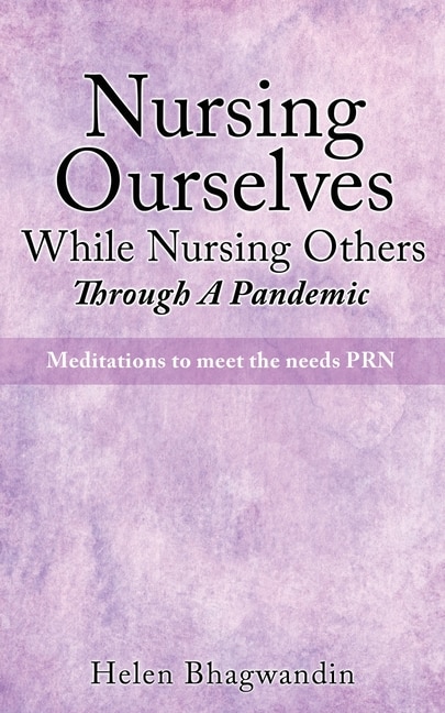 Front cover_Nursing Ourselves While Nursing Others Through A Pandemic