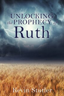 Front cover_Unlocking the Prophecy of Ruth