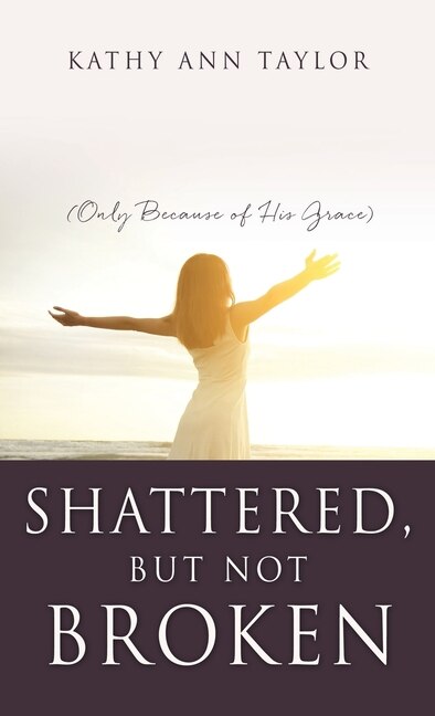 Front cover_Shattered, But Not Broken