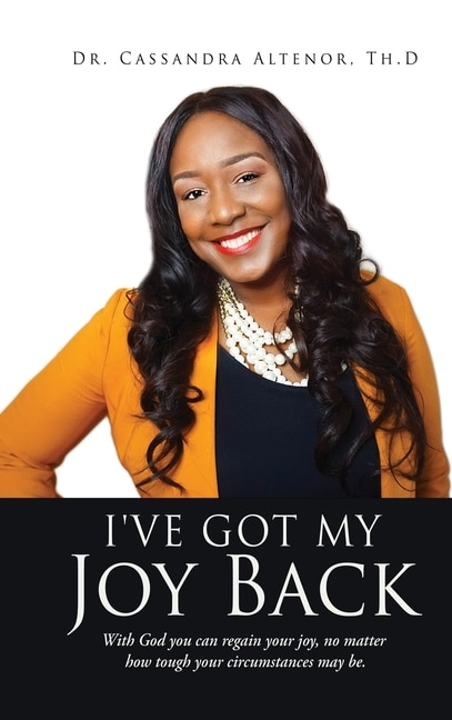 I've Got My Joy Back: With God you can regain your joy, no matter how tough your circumstances may be.