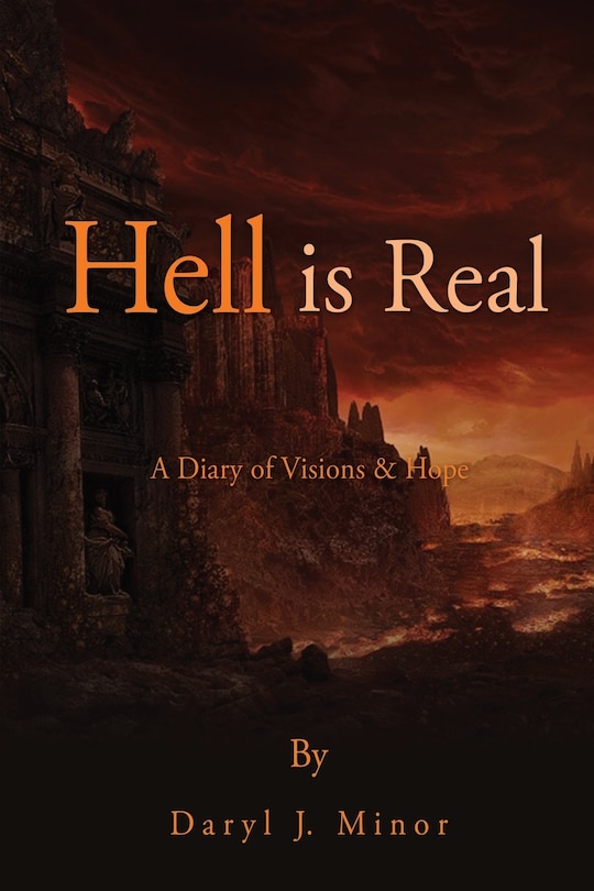 Hell is Real: A Diary of Visions & Hope