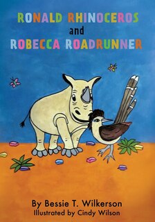 Front cover_Ronald Rhinoceros and Robecca Roadrunner