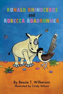 Front cover_Ronald Rhinoceros And Robecca Roadrunner