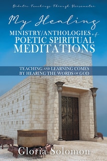Front cover_My Healing Ministry/anthologies Of Poetic Spiritual Meditations