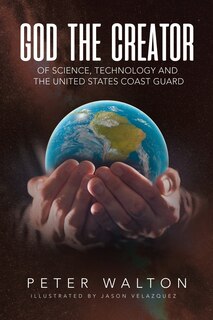 Couverture_God The Creator Of Science, Technology And The U.S. Coast Guard