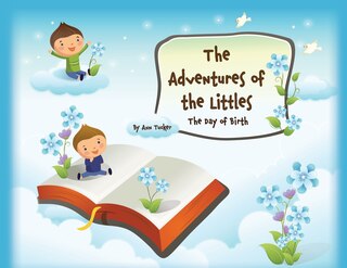 The Adventures Of The Littles: The Day Of Birth