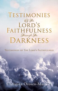 Front cover_Testimonies Of The Lord's Faithfulness Through The Darkness