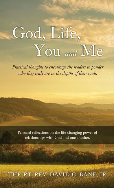 God, Life, You and Me: Practical thoughts to encourage the readers to ponder who they truly are in the depths of their souls.